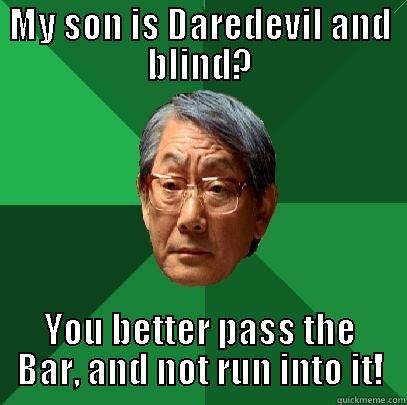 MY SON IS DAREDEVIL AND BLIND? YOU BETTER PASS THE BAR, AND NOT RUN INTO IT! High Expectations Asian Father