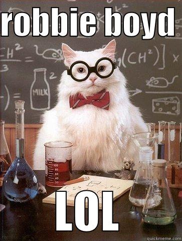 ROBBIE BOYD  LOL Chemistry Cat