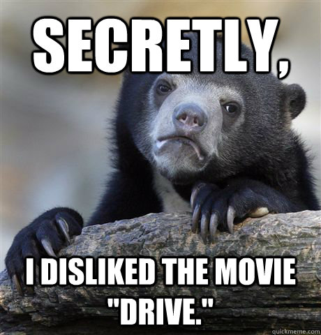 Secretly, I disliked the movie 