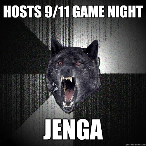 Hosts 9/11 Game night Jenga  Insanity Wolf