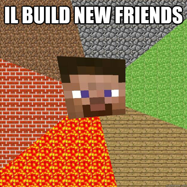 il build new friends   Minecraft