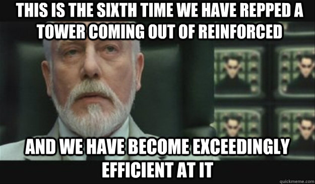 This is the sixth time we have repped a tower coming out of reinforced and we have become exceedingly efficient at it - This is the sixth time we have repped a tower coming out of reinforced and we have become exceedingly efficient at it  Architect