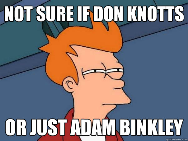 Not sure if Don Knotts or just Adam binkley  Futurama Fry