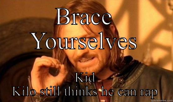 BRACE YOURSELVES KID KILO STILL THINKS HE CAN RAP Boromir