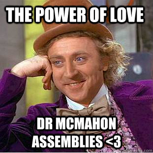 the power of love dr mcmahon assemblies <3  Condescending Wonka