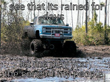 I SEE THAT ITS RAINED FOR DAYS LET ME PLAY YOU THE SONG OF MY PEOPLE Misc