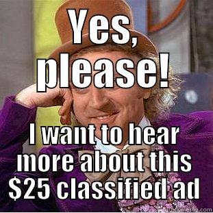 YES, PLEASE! I WANT TO HEAR MORE ABOUT THIS $25 CLASSIFIED AD Creepy Wonka