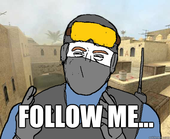  follow me... -  follow me...  Ancient Counter-Strike