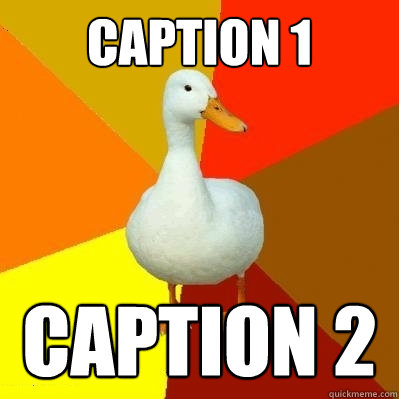 caption 1 caption 2 - caption 1 caption 2  Tech Impaired Duck