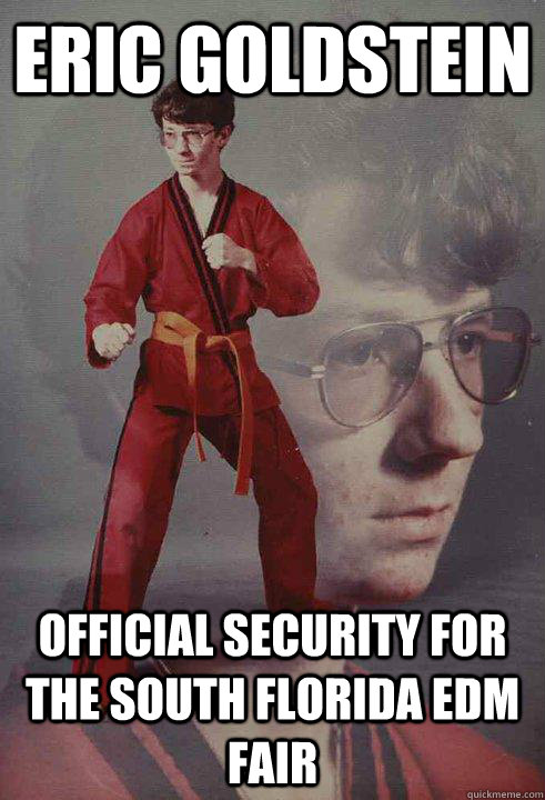 eric goldstein Official security for the south florida edm fair  Karate Kyle