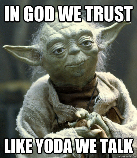 in god we trust like yoda we talk - in god we trust like yoda we talk  Backwards Yoda