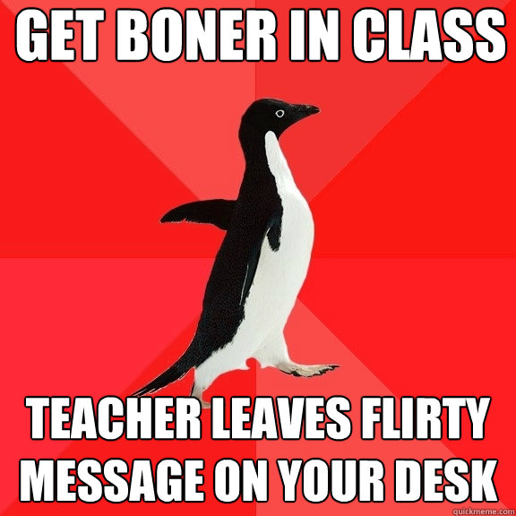 Get boner in class Teacher leaves flirty message on your desk  Socially Awesome Penguin