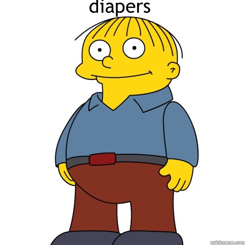 Your eyes need diapers  Ralph Wiggum