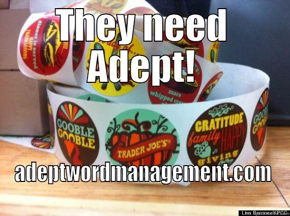 THEY NEED ADEPT! ADEPTWORDMANAGEMENT.COM Misc