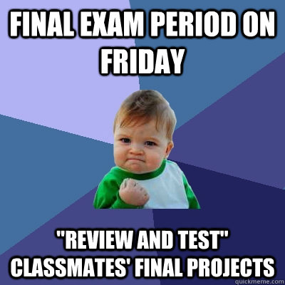 Final exam period on friday 