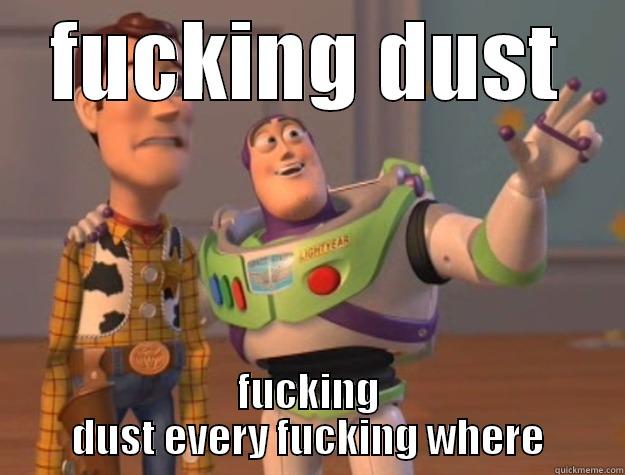 fucking dust every fucking where - FUCKING DUST FUCKING DUST EVERY FUCKING WHERE Toy Story