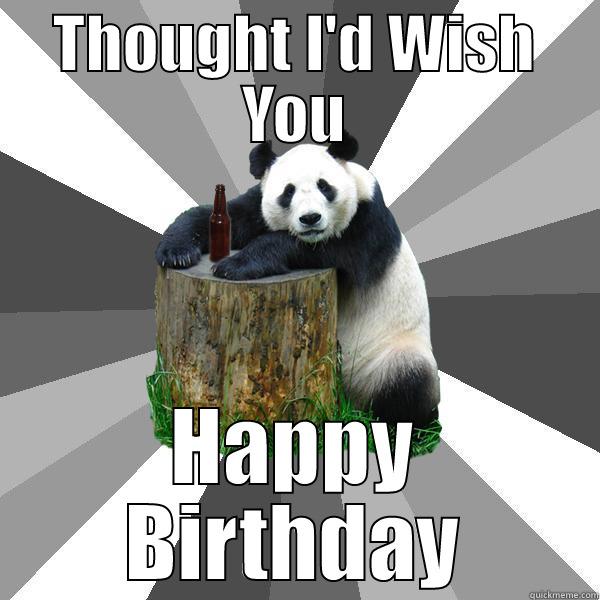 THOUGHT I'D WISH YOU HAPPY BIRTHDAY Pickup-Line Panda