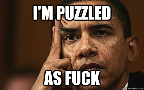 i'm puzzled as fuck - i'm puzzled as fuck  Puzzled Obama