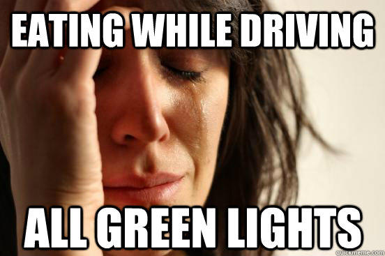 Eating while driving all green lights  