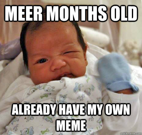 Meer months old Already have my own MeME  Success Baby