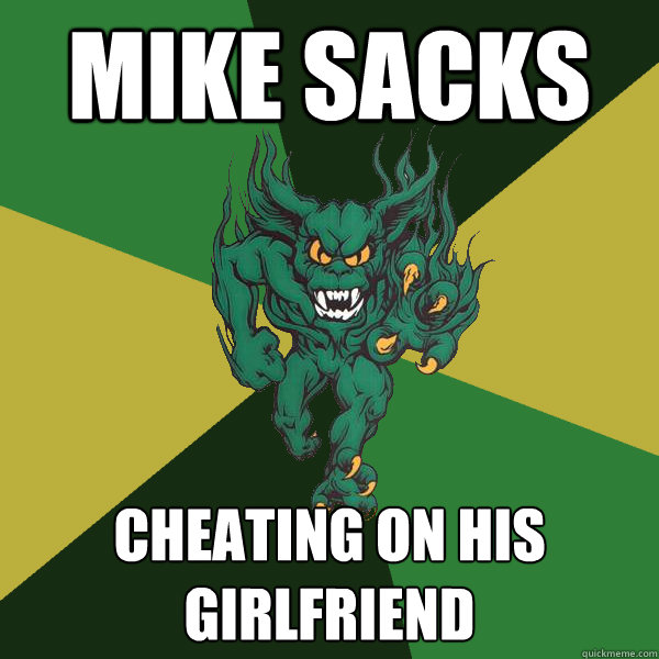 Mike sacks cheating on his girlfriend  Green Terror