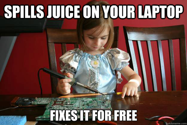 SPILLS JUICE ON YOUR LAPTOP FIXES IT FOR FREE - SPILLS JUICE ON YOUR LAPTOP FIXES IT FOR FREE  Daddys Little Princess