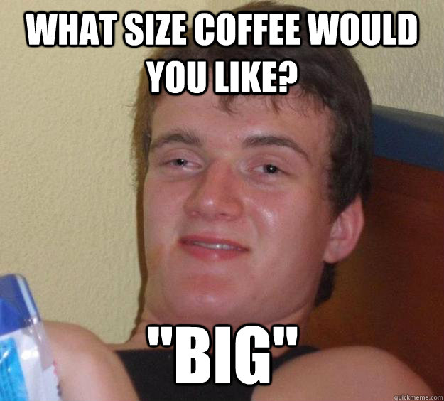 What size coffee would you like? 