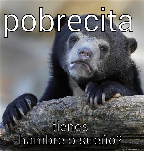 esa pobre - POBRECITA TIENES HAMBRE O SUEÑO? Confession Bear