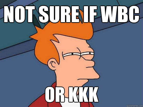 not sure if WBC or KKK - not sure if WBC or KKK  Futurama Fry