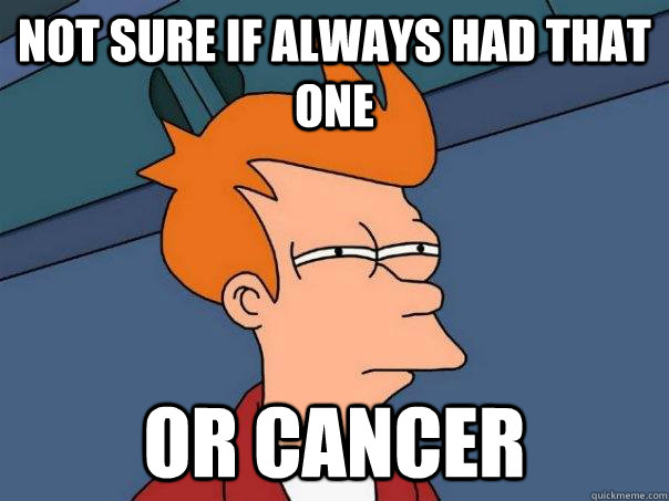 Not sure if always had that one Or cancer - Not sure if always had that one Or cancer  Futurama Fry