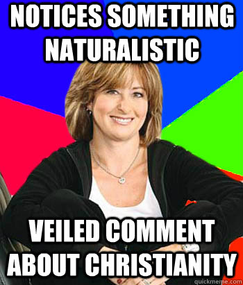 notices something naturalistic veiled comment about christianity  Sheltering Suburban Mom