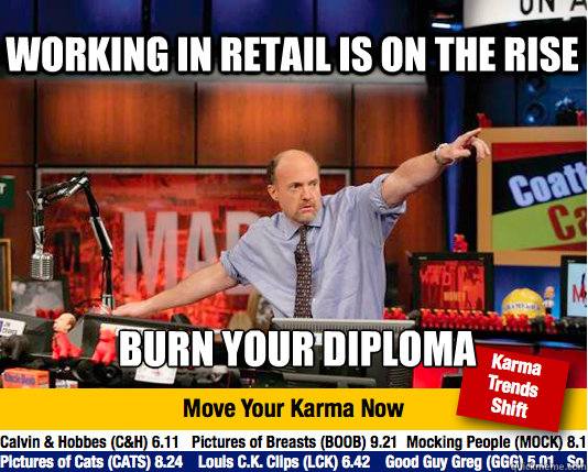 Working in retail is on the rise burn your diploma  Mad Karma with Jim Cramer