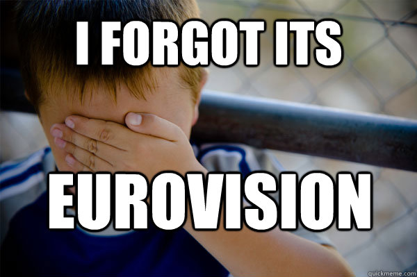 I forgot its Eurovision  Confession kid