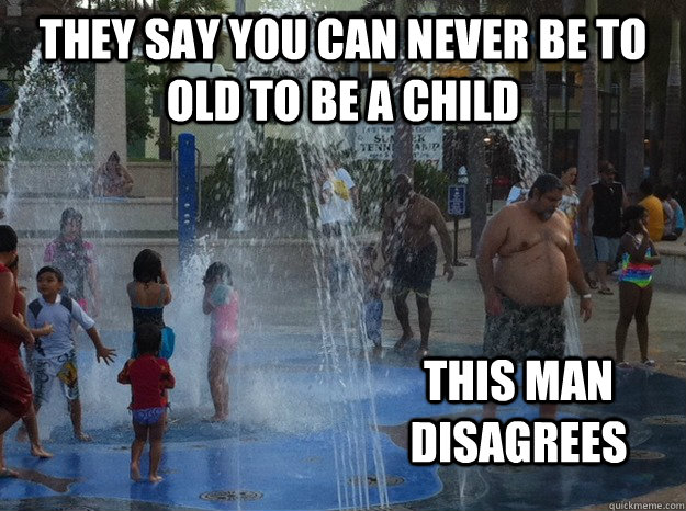 They say you can never be to old to be a child This man disagrees  Waterpark Behemoth