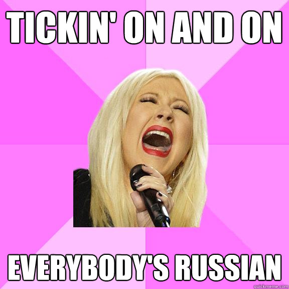 Tickin' on and on Everybody's Russian  Wrong Lyrics Christina