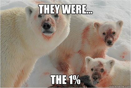 They were... the 1%  Bad News Bears