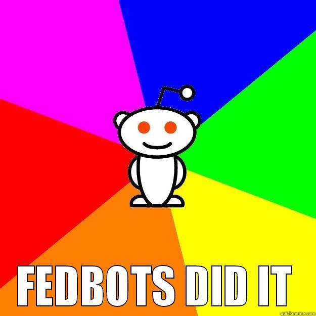  FEDBOTS DID IT Reddit Alien