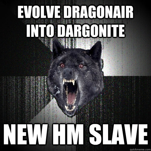 evolve dragonair into dargonite new hm slave  Insanity Wolf