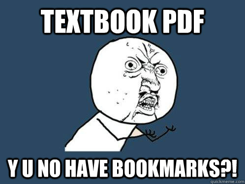 Textbook pdf y u no have bookmarks?!  Y U No