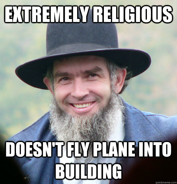 Extremely religious Doesn't fly plane into building  Good Guy Amish