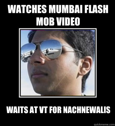 Watches Mumbai Flash Mob Video Waits at VT for Nachnewalis  Rich Delhi Boy