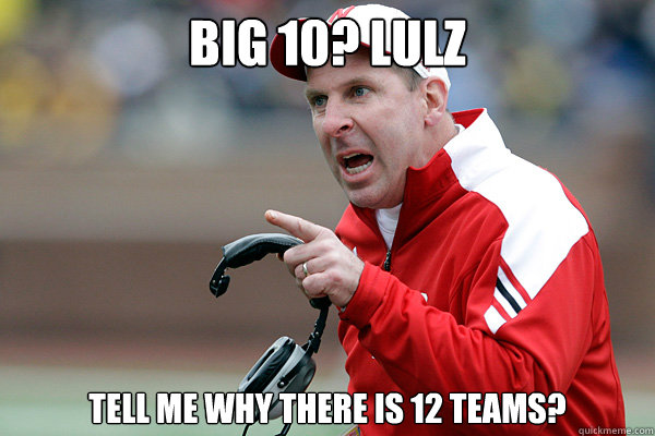 Big 10? LULZ Tell me why there is 12 teams?  Bo Pelini Big 10