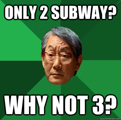 only 2 subway? why not 3?  High Expectations Asian Father