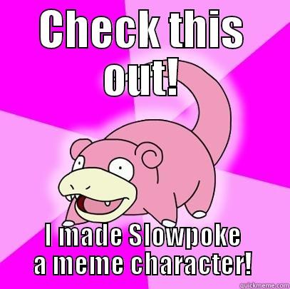 CHECK THIS OUT! I MADE SLOWPOKE A MEME CHARACTER! Slowpoke