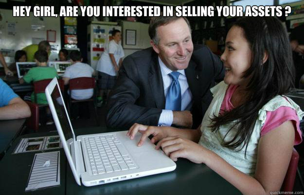 Hey girl, are you interested in selling your assets ?   creepy john key