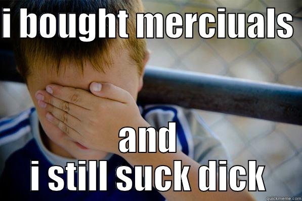 I BOUGHT MERCIUALS  AND I STILL SUCK DICK Confession kid