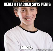 HEALTH TEACHER says penis laughs   High School Freshman