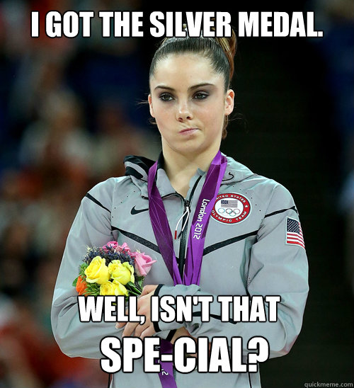 I got the Silver Medal. Well, isn't that SPE-CIAL?  McKayla Not Impressed