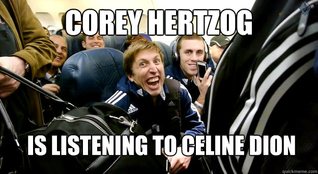 Corey Hertzog  is listening to Celine Dion  