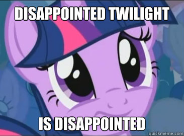 Disappointed twilight is disappointed  Twilight is disappointed